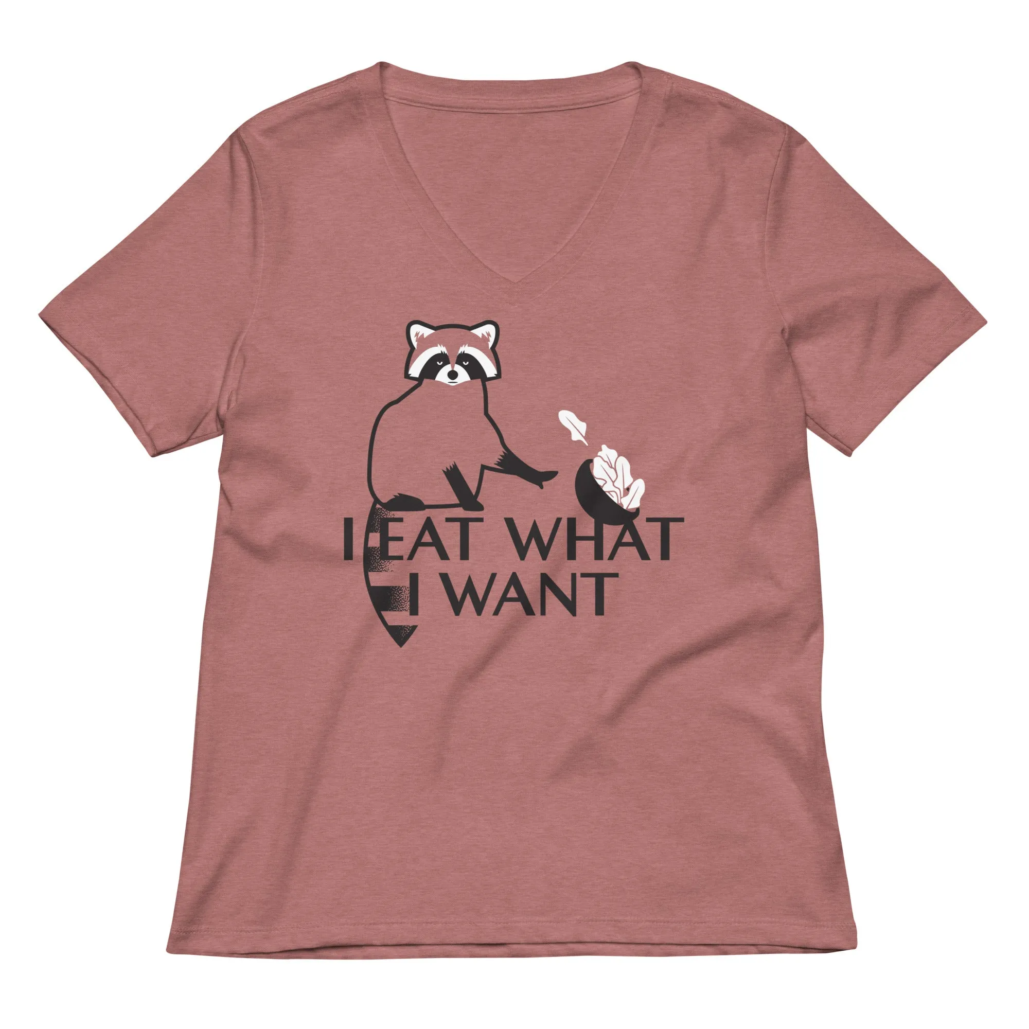 I Eat What I Want Women's V-Neck Tee