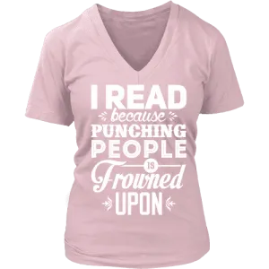 I read because punching people is frowned upon V-neck