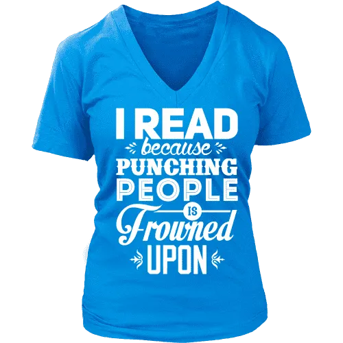 I read because punching people is frowned upon V-neck