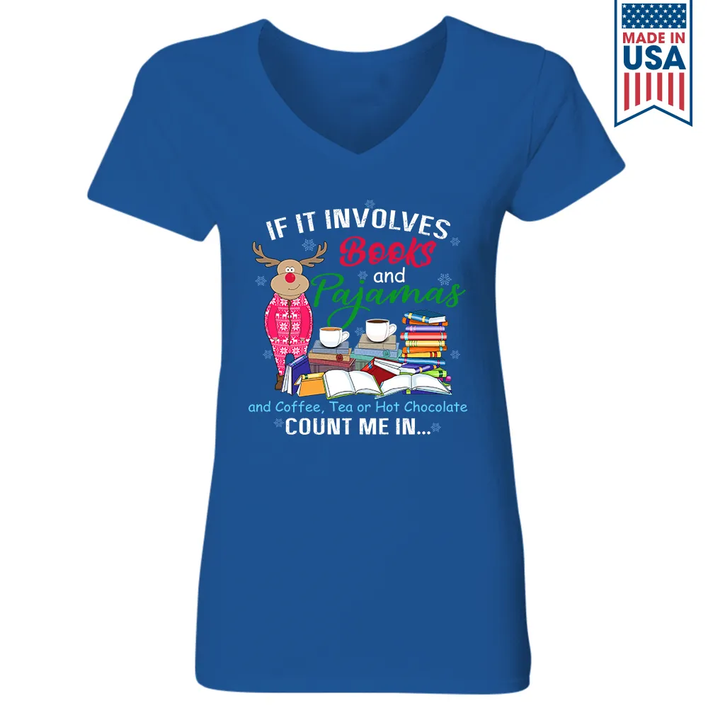 If It Involves Books And Pajamas And Coffee, Tea Or Hot Chocolate Count Me In Book Lover Gift Women's V-neck T-shirt TSVB260