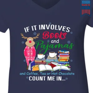 If It Involves Books And Pajamas And Coffee, Tea Or Hot Chocolate Count Me In Book Lover Gift Women's V-neck T-shirt TSVB260