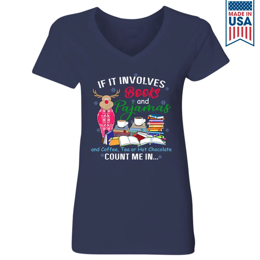 If It Involves Books And Pajamas And Coffee, Tea Or Hot Chocolate Count Me In Book Lover Gift Women's V-neck T-shirt TSVB260