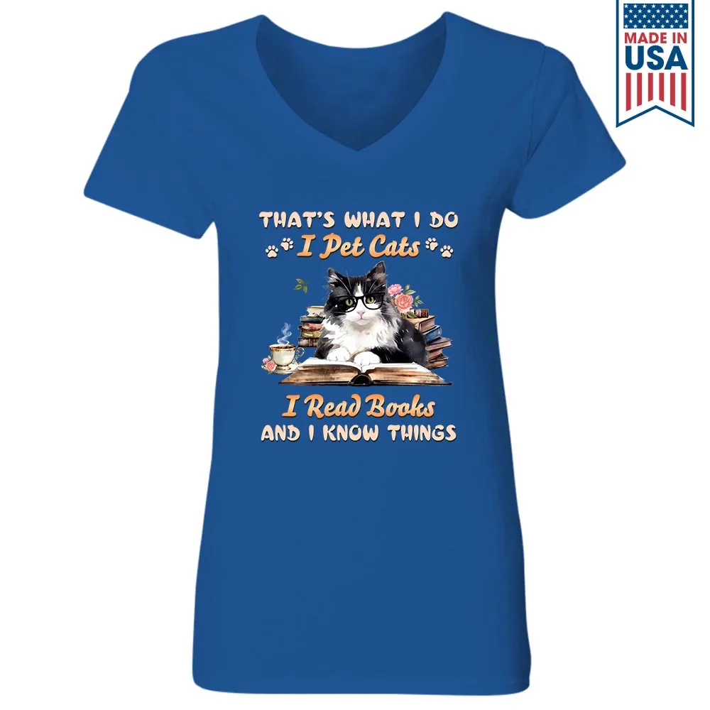 That's What I Do I Pet Cats I Read Books And I Know Things Book Lovers Gift Women's V-neck T-shirt TSVB342