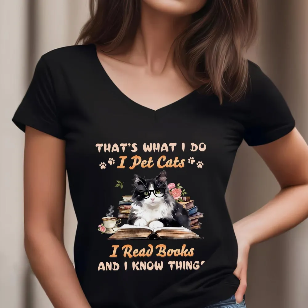 That's What I Do I Pet Cats I Read Books And I Know Things Book Lovers Gift Women's V-neck T-shirt TSVB342