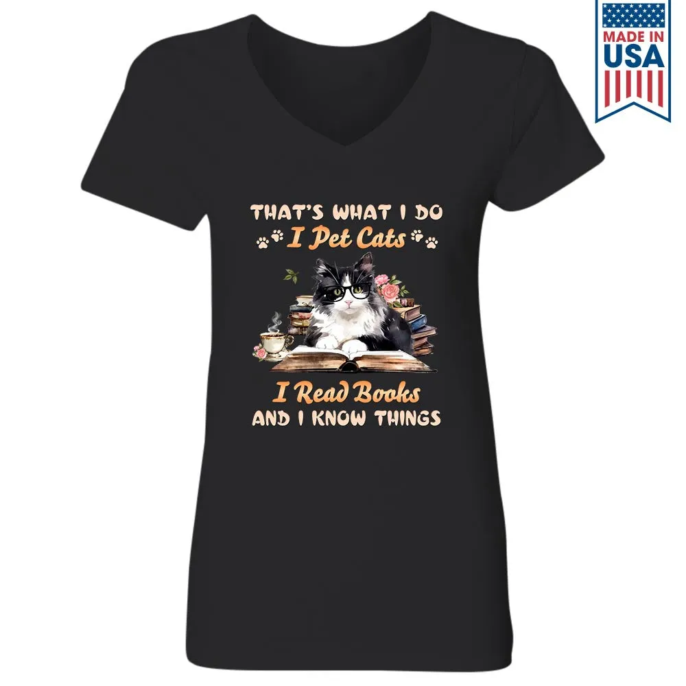 That's What I Do I Pet Cats I Read Books And I Know Things Book Lovers Gift Women's V-neck T-shirt TSVB342