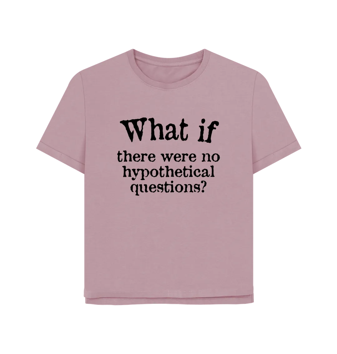 What If Women's Relaxed Fit T-shirt