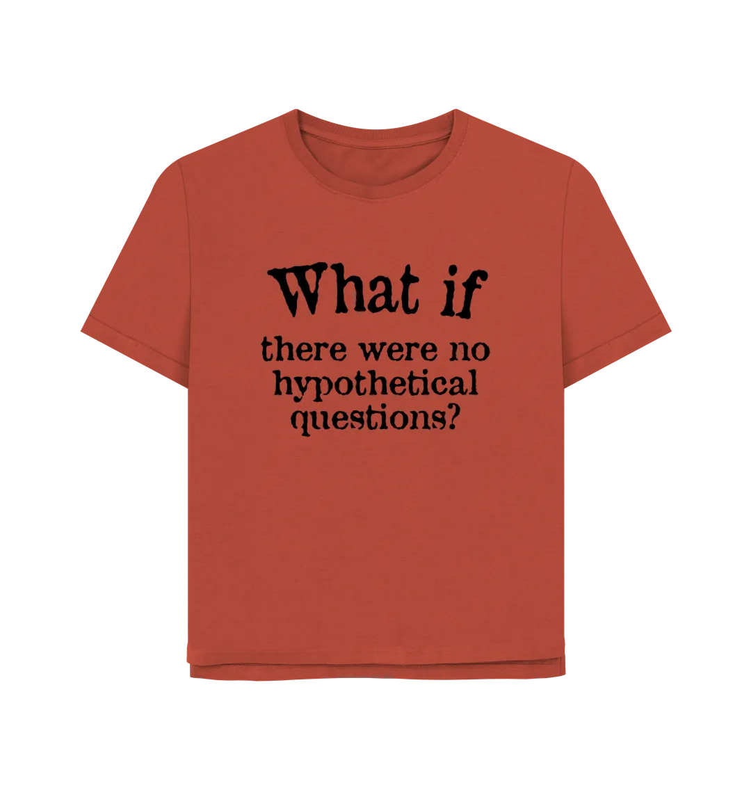 What If Women's Relaxed Fit T-shirt